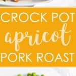 A two image vertical collage of crock pot apricot pork roast with overlay text in the center.