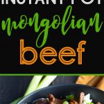 A two image vertical collage of instant pot Mongolian beef with overlay text in the center.